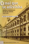 O mal que se adivinha: polícia e menoridade no Rio de Janeiro, 1910-1920