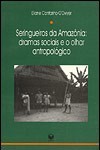 Seringueiros da Amazônia: Dramas Sociais e o Olhar Antropológico
