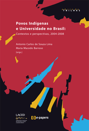 Povos Indígenas e Universidade no Brasil: Contextos e perspectivas, 2004-2008